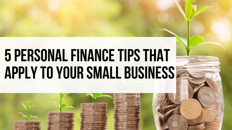 5 Personal Finance Tips That Apply to Your Small Business